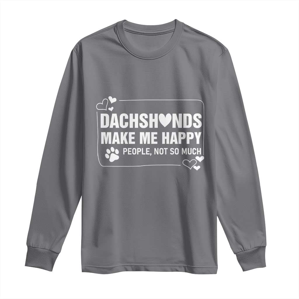 Dog Lover Long Sleeve Shirt Dachshunds Make Me Happy Quote - Wonder Print Shop