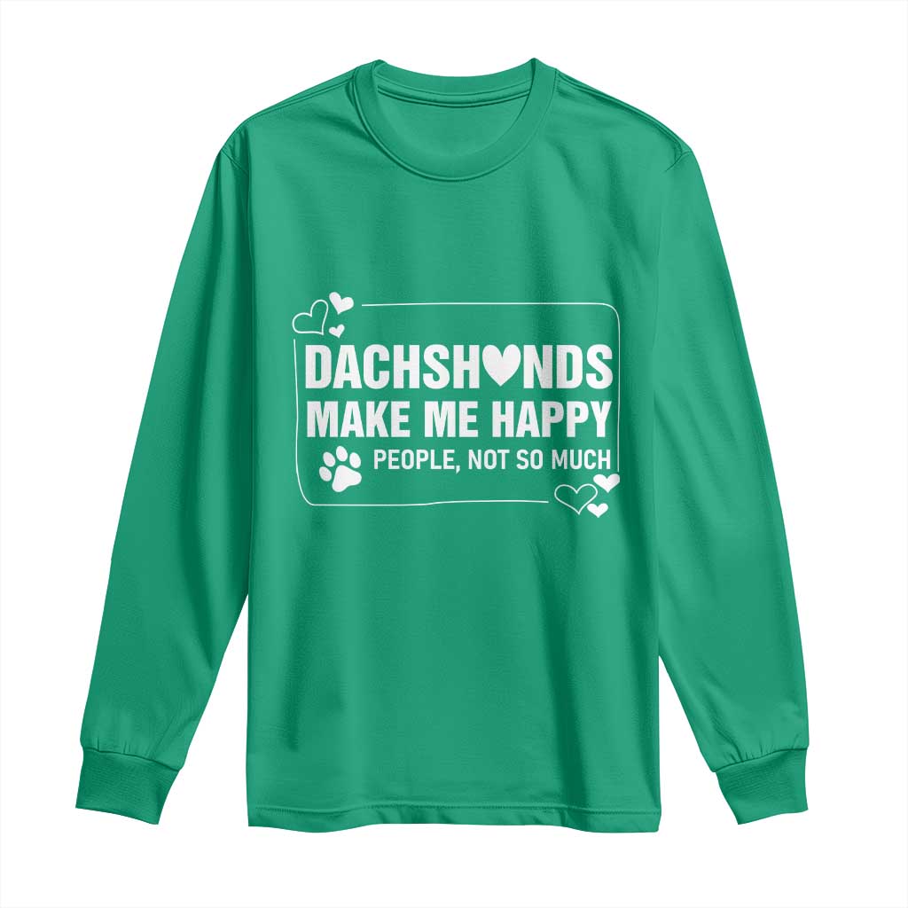 Dog Lover Long Sleeve Shirt Dachshunds Make Me Happy Quote - Wonder Print Shop