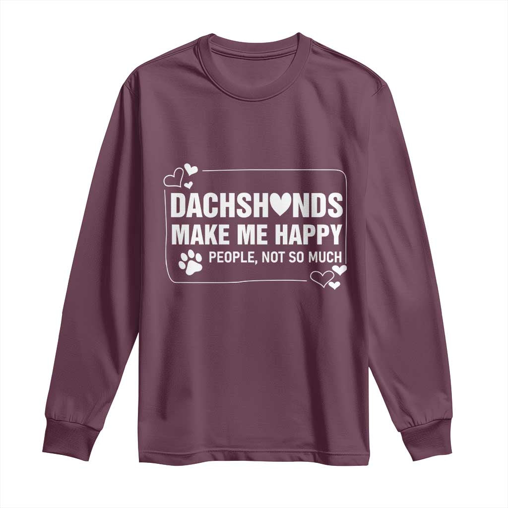 Dog Lover Long Sleeve Shirt Dachshunds Make Me Happy Quote - Wonder Print Shop