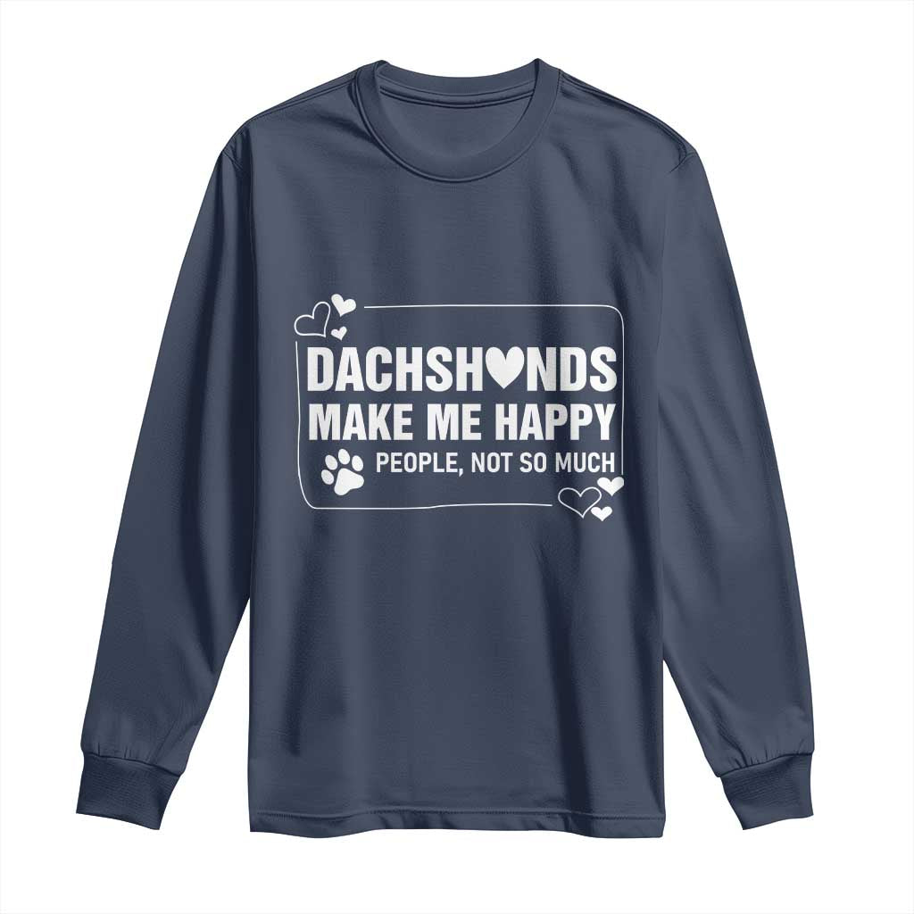 Dog Lover Long Sleeve Shirt Dachshunds Make Me Happy Quote - Wonder Print Shop
