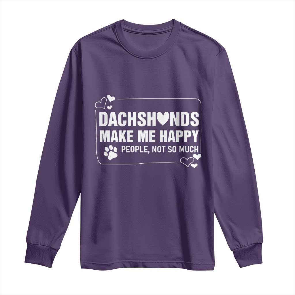 Dog Lover Long Sleeve Shirt Dachshunds Make Me Happy Quote - Wonder Print Shop