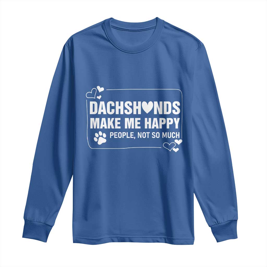 Dog Lover Long Sleeve Shirt Dachshunds Make Me Happy Quote - Wonder Print Shop