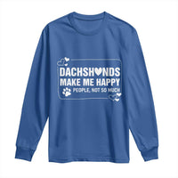 Dog Lover Long Sleeve Shirt Dachshunds Make Me Happy Quote - Wonder Print Shop