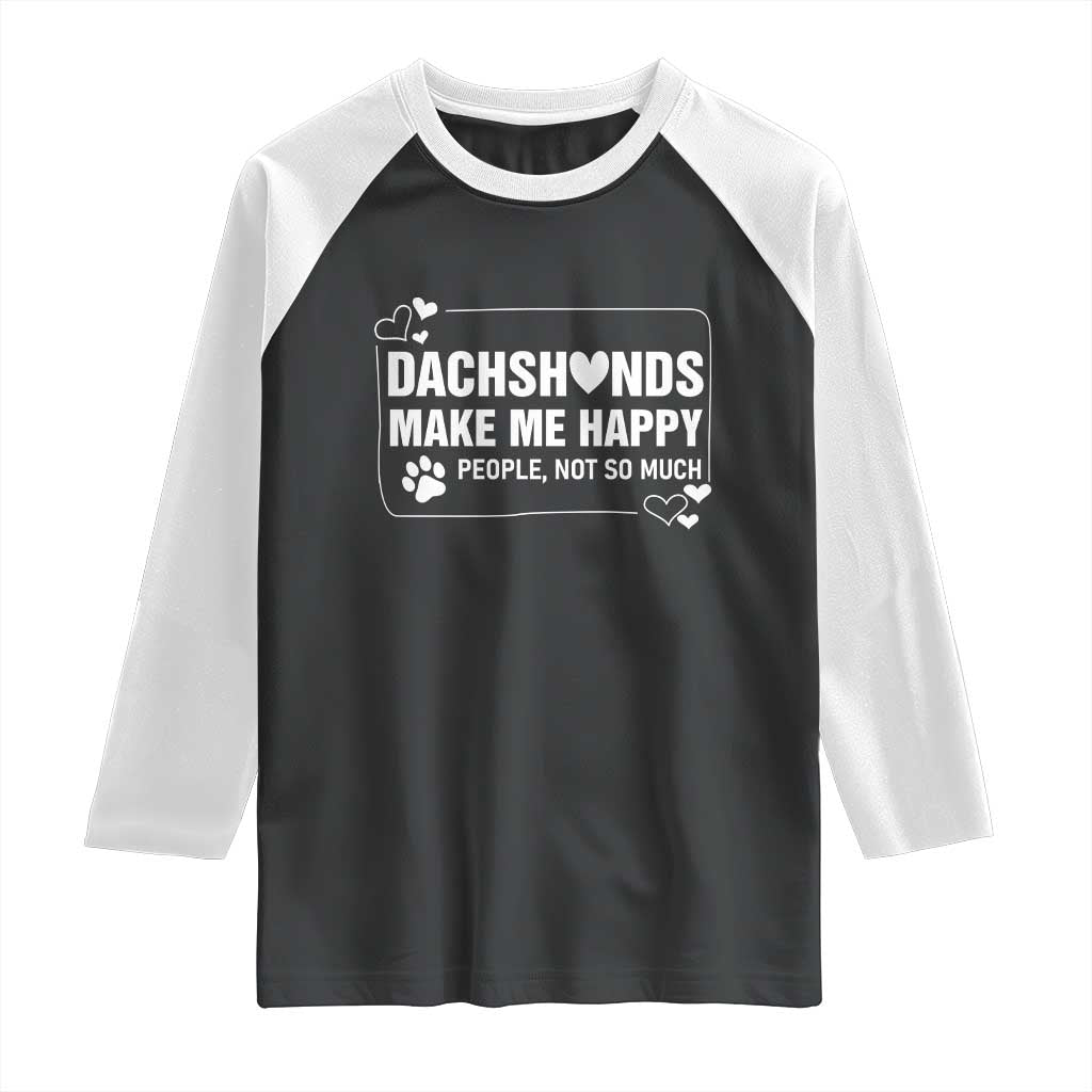Dog Lover Raglan Shirt Dachshunds Make Me Happy Quote - Wonder Print Shop