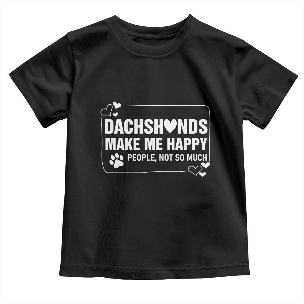 Dog Lover Toddler T Shirt Dachshunds Make Me Happy Quote - Wonder Print Shop