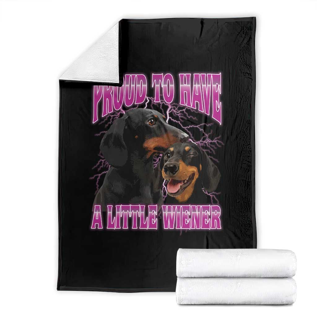 Funny Dachshund Dog Meme Throw Blanket Proud To Have A Little Wiener - Wonder Print Shop