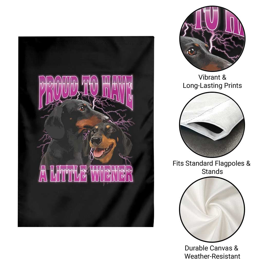 Funny Dachshund Dog Meme Garden Flag Proud To Have A Little Wiener - Wonder Print Shop