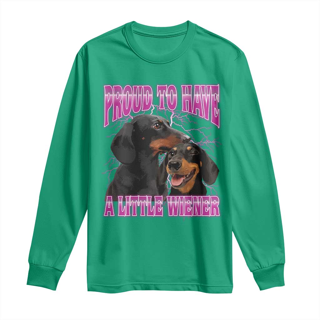 Funny Dachshund Dog Meme Long Sleeve Shirt Proud To Have A Little Wiener - Wonder Print Shop