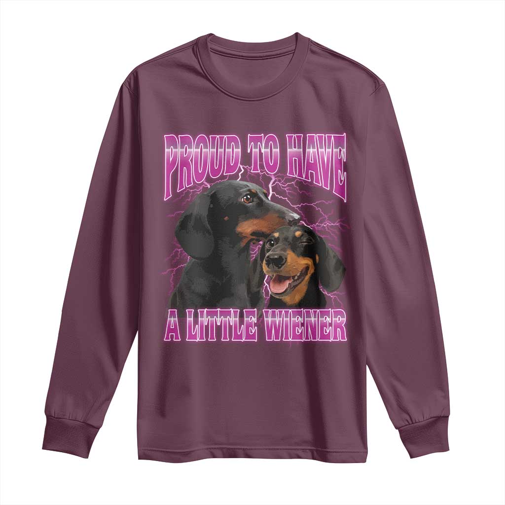 Funny Dachshund Dog Meme Long Sleeve Shirt Proud To Have A Little Wiener - Wonder Print Shop