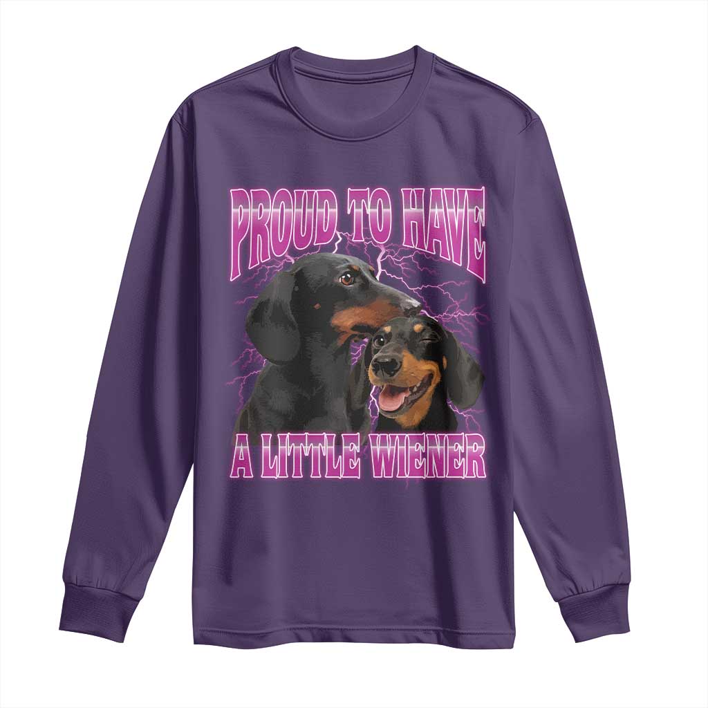 Funny Dachshund Dog Meme Long Sleeve Shirt Proud To Have A Little Wiener - Wonder Print Shop