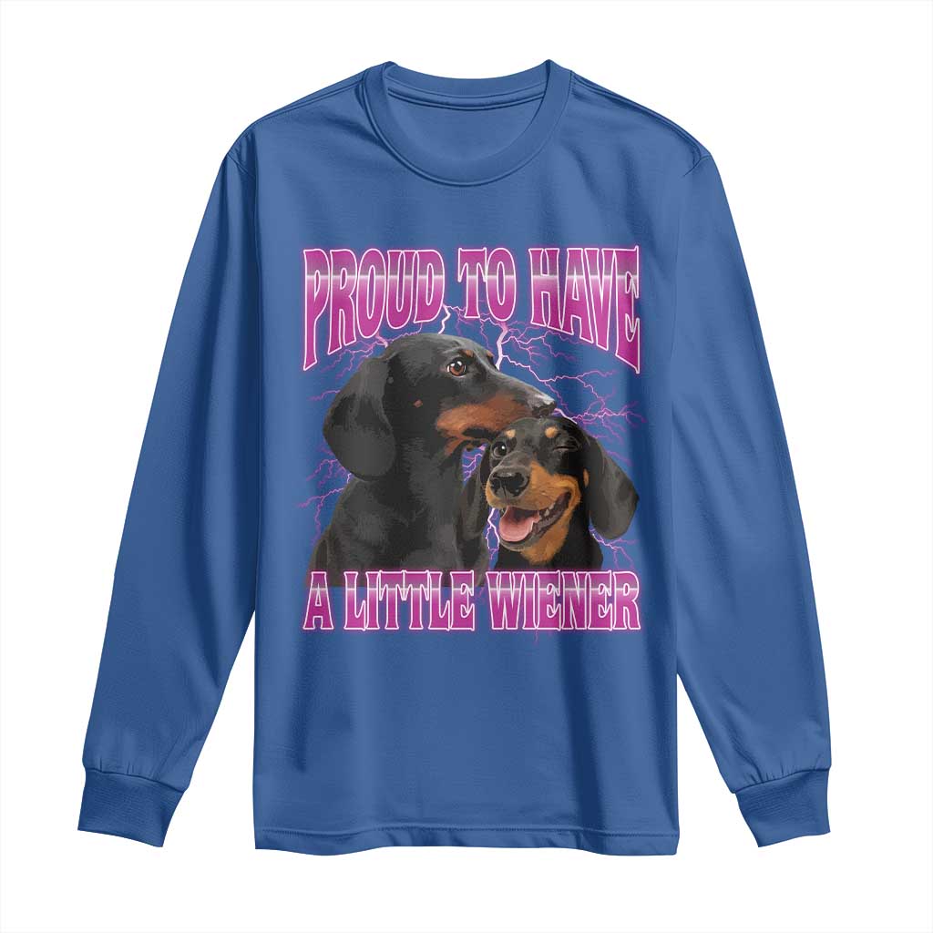 Funny Dachshund Dog Meme Long Sleeve Shirt Proud To Have A Little Wiener - Wonder Print Shop