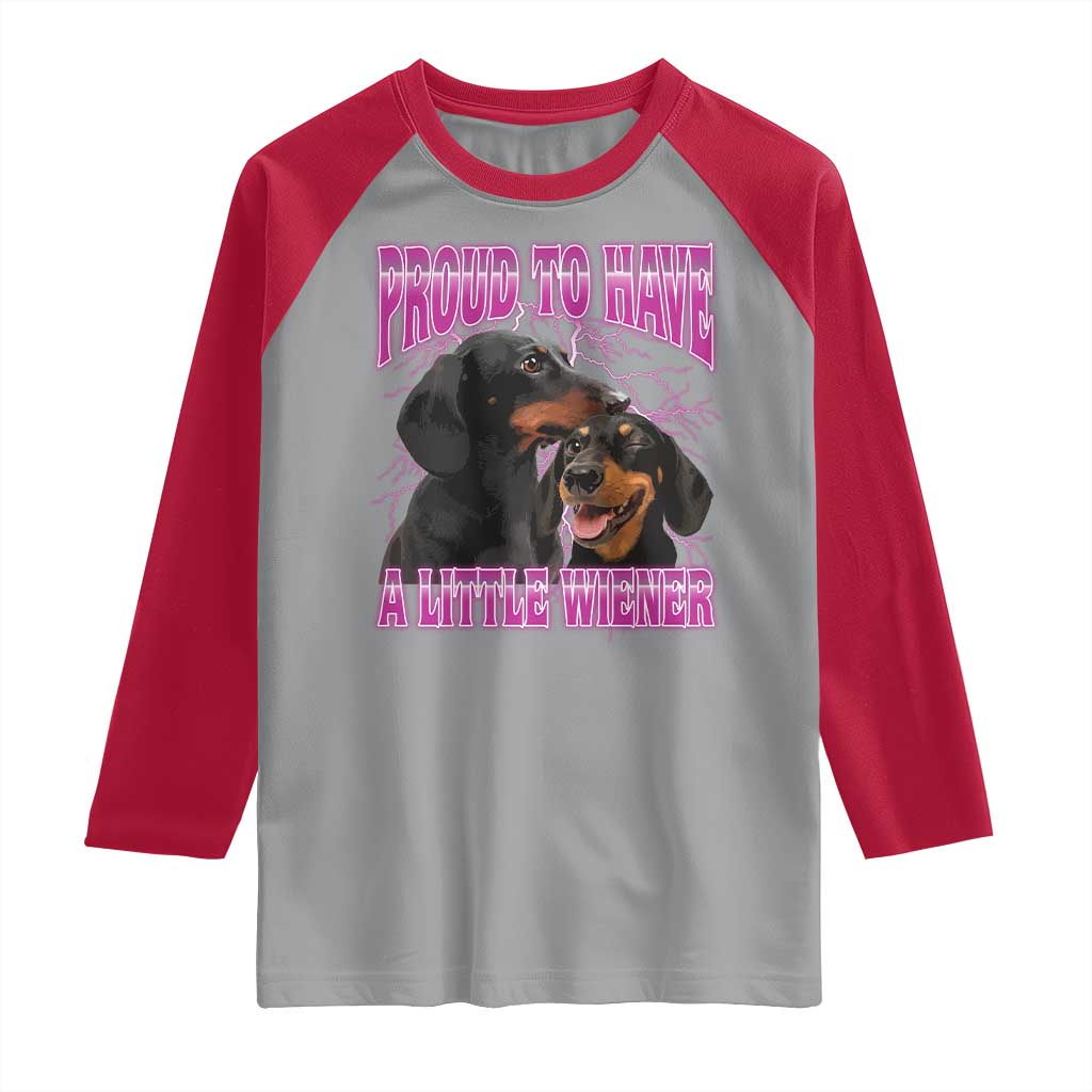 Funny Dachshund Dog Meme Raglan Shirt Proud To Have A Little Wiener - Wonder Print Shop