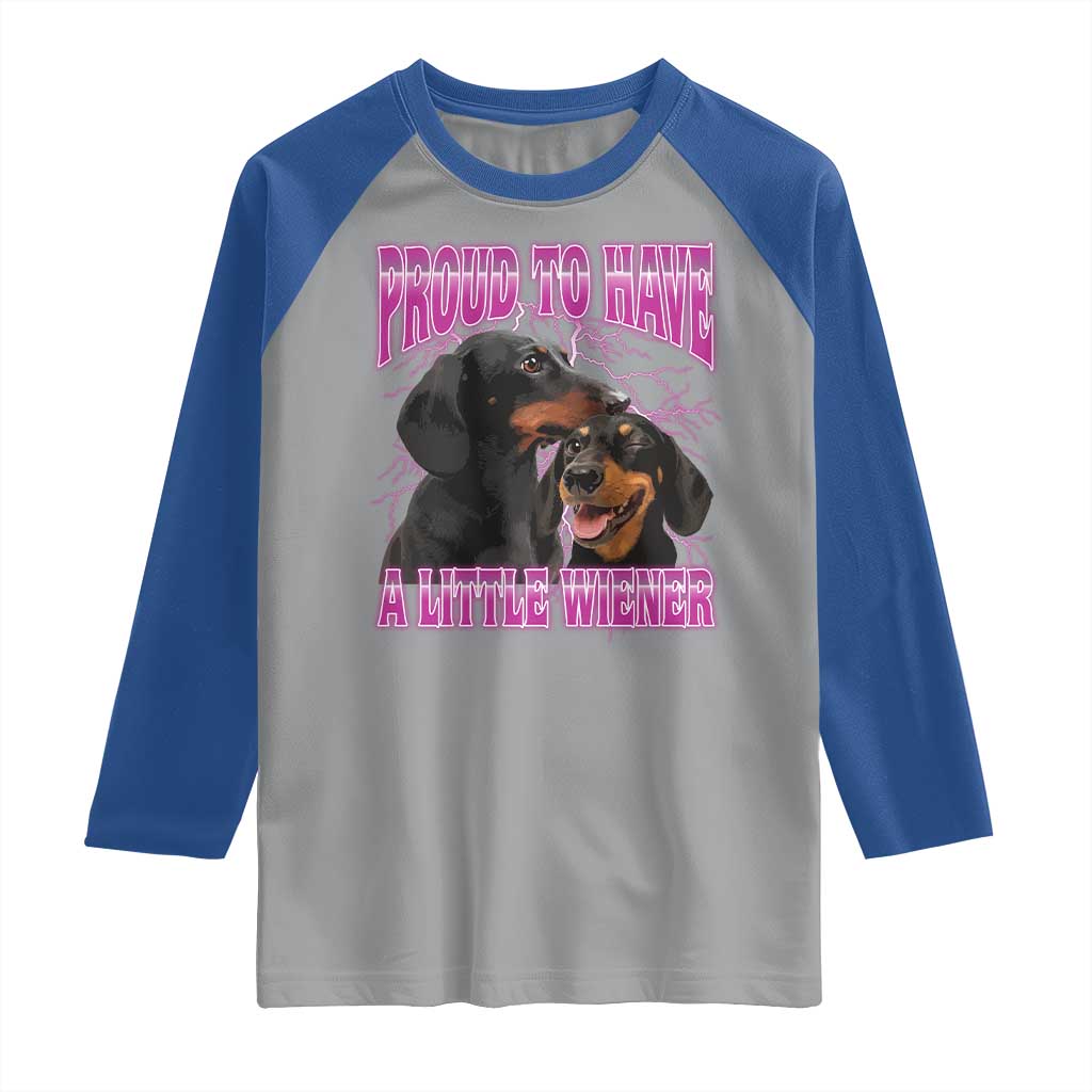 Funny Dachshund Dog Meme Raglan Shirt Proud To Have A Little Wiener - Wonder Print Shop