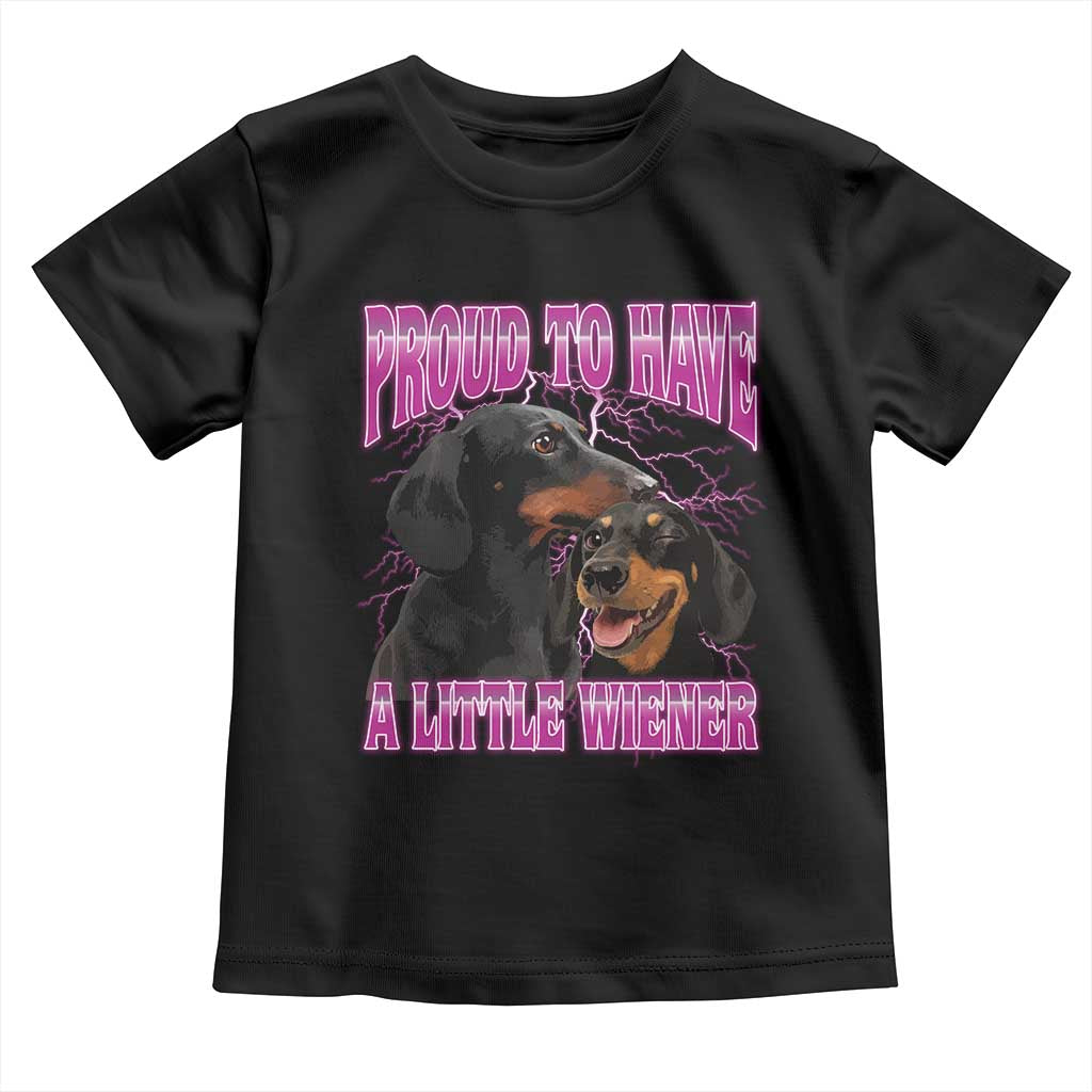 Funny Dachshund Dog Meme Toddler T Shirt Proud To Have A Little Wiener - Wonder Print Shop