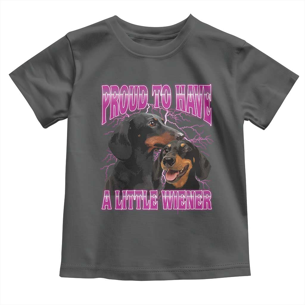 Funny Dachshund Dog Meme Toddler T Shirt Proud To Have A Little Wiener - Wonder Print Shop