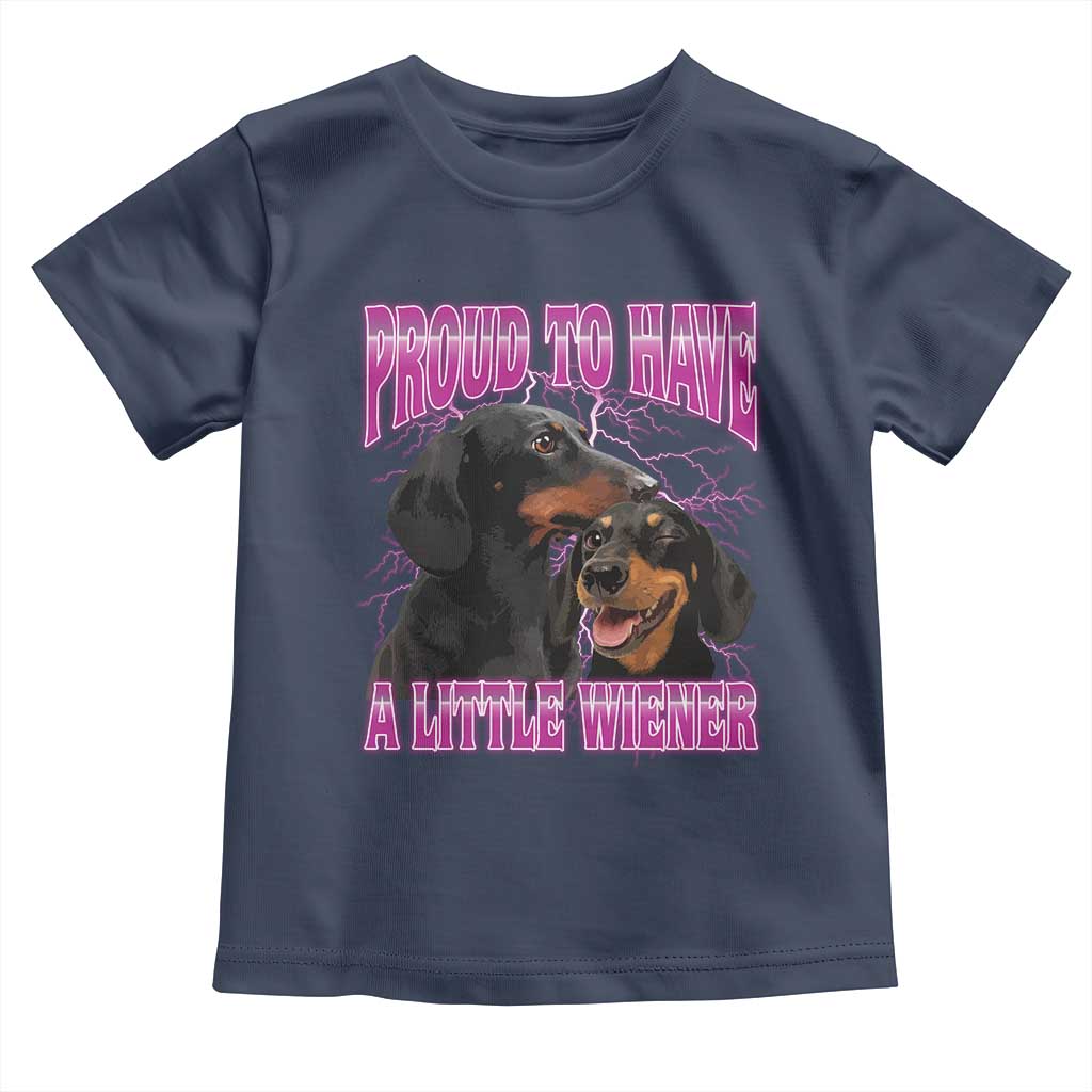Funny Dachshund Dog Meme Toddler T Shirt Proud To Have A Little Wiener - Wonder Print Shop