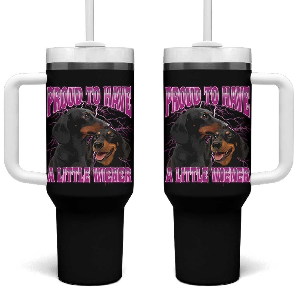 Funny Dachshund Dog Meme Tumbler With Handle Proud To Have A Little Wiener