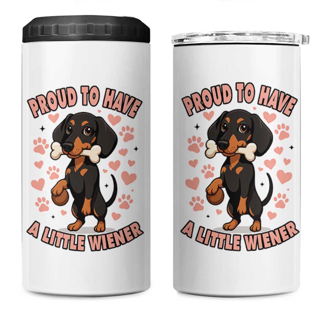 Dachshund Dog Lover 4 in 1 Can Cooler Tumbler Proud To Have A Little Wiener