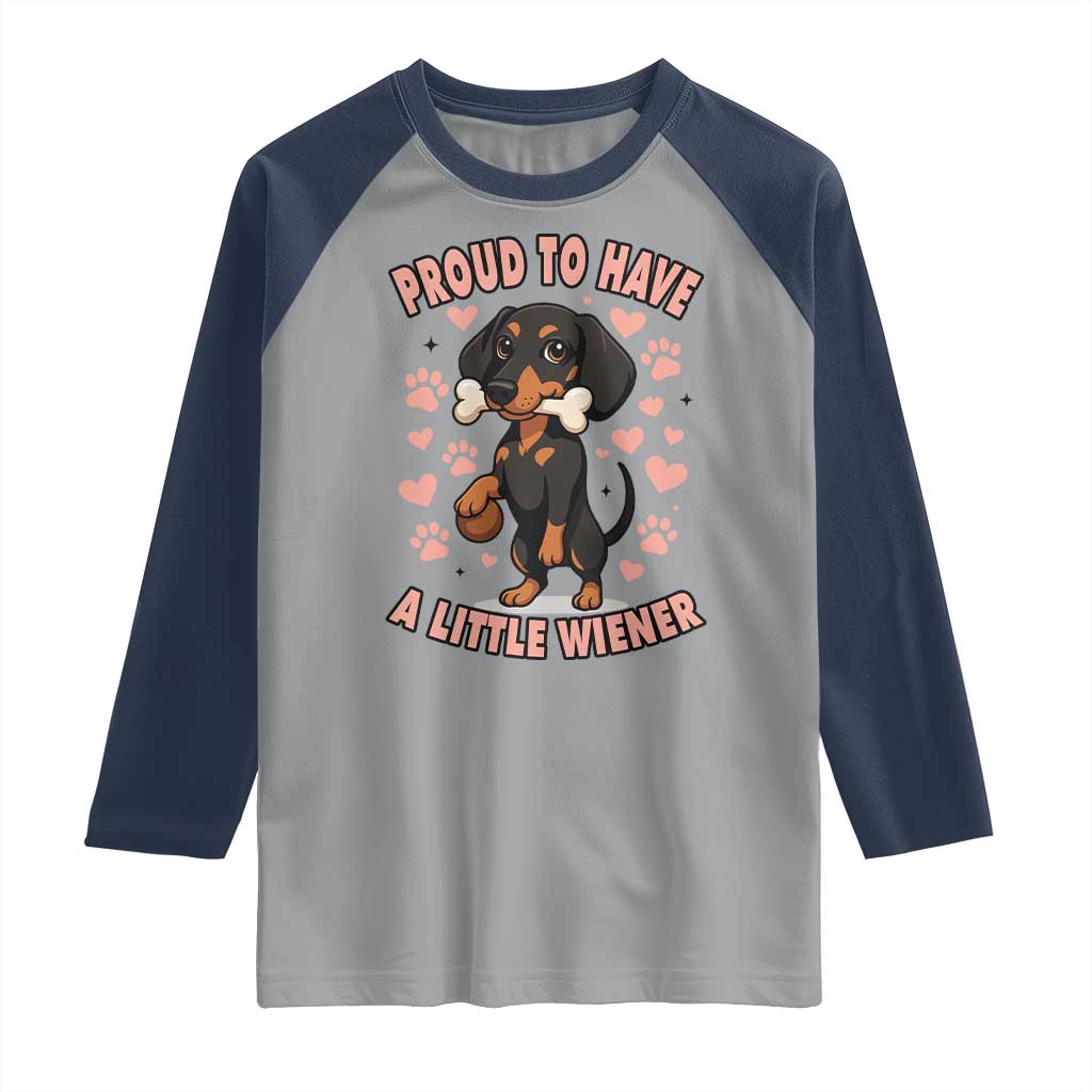 Dachshund Dog Lover Raglan Shirt Proud To Have A Little Wiener - Wonder Print Shop