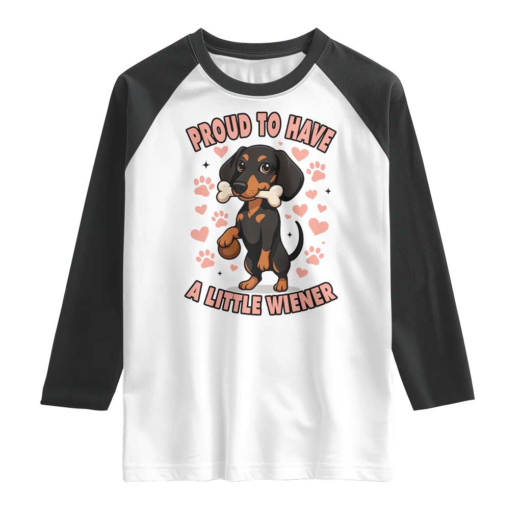 Dachshund Dog Lover Raglan Shirt Proud To Have A Little Wiener - Wonder Print Shop