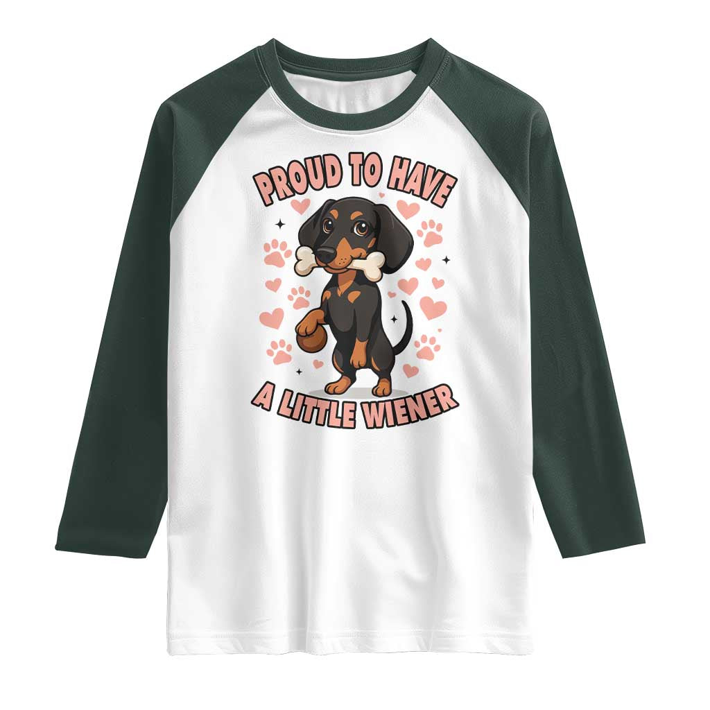 Dachshund Dog Lover Raglan Shirt Proud To Have A Little Wiener - Wonder Print Shop