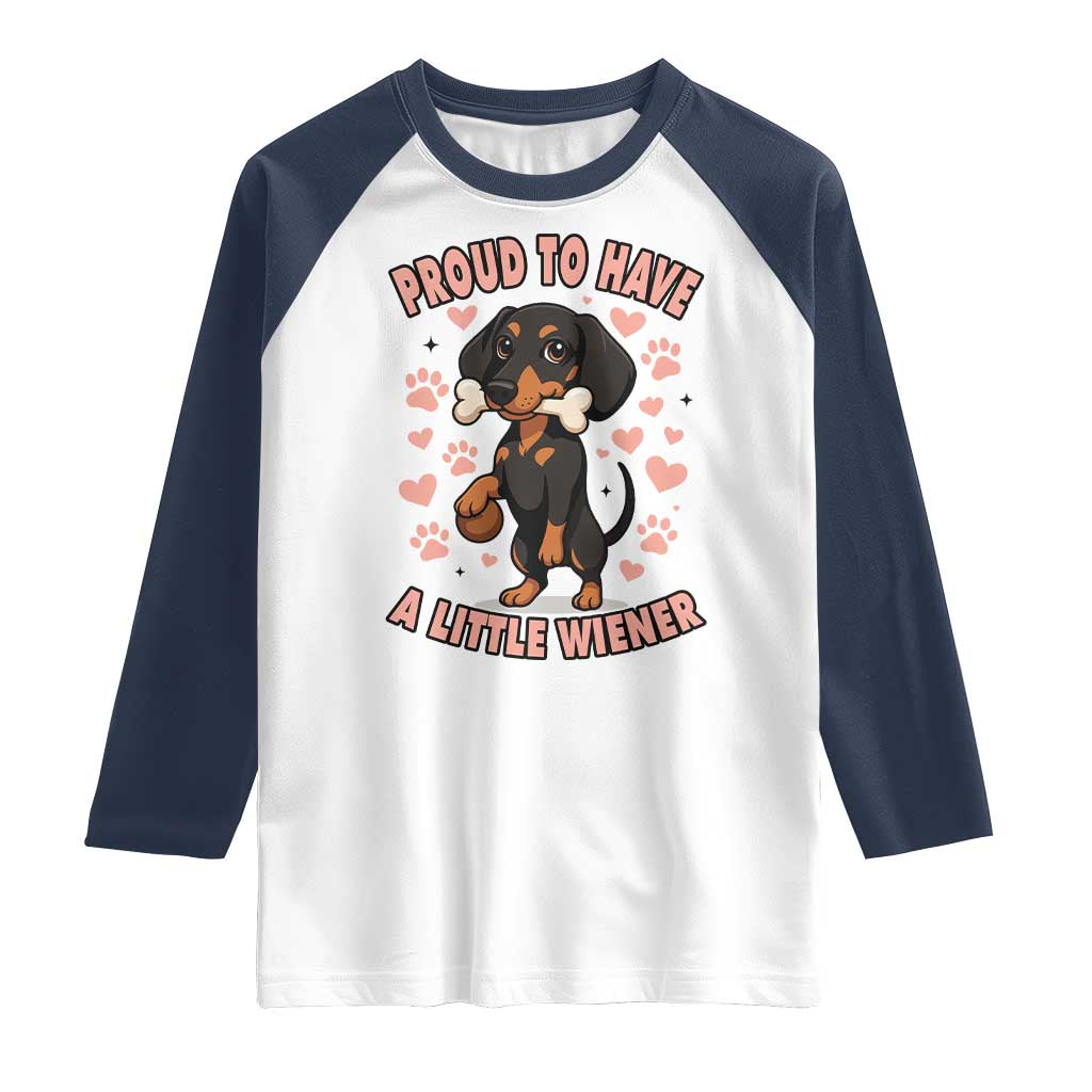Dachshund Dog Lover Raglan Shirt Proud To Have A Little Wiener - Wonder Print Shop