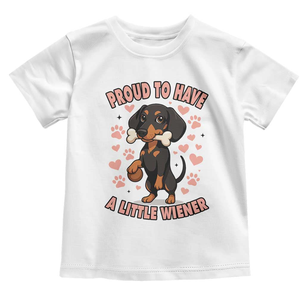 Dachshund Dog Lover Toddler T Shirt Proud To Have A Little Wiener - Wonder Print Shop