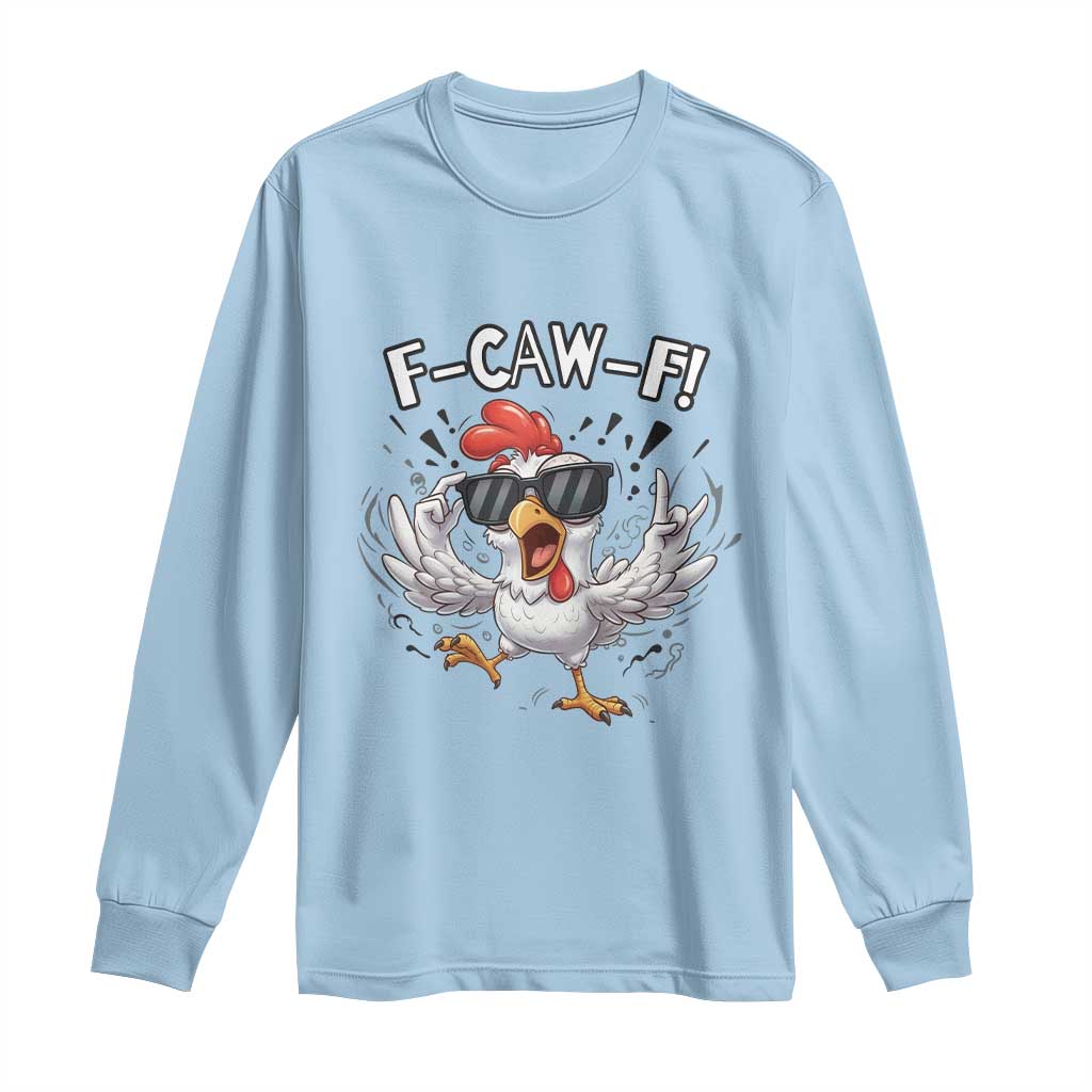 Funny F Caw F Chicken Sarcastic Joke Gift Long Sleeve Shirt - Wonder Print Shop