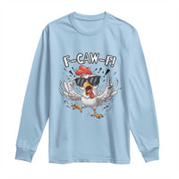Funny F Caw F Chicken Sarcastic Joke Gift Long Sleeve Shirt - Wonder Print Shop