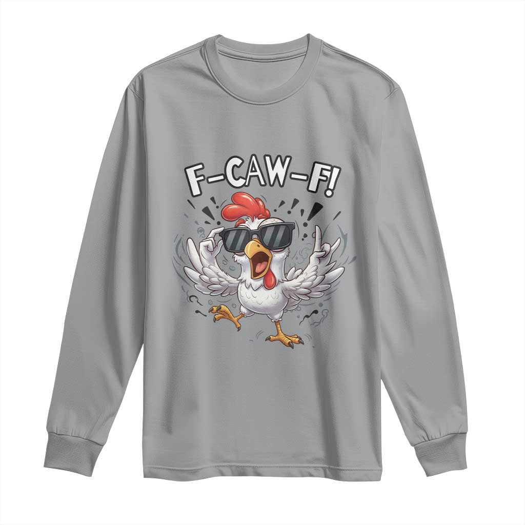 Funny F Caw F Chicken Sarcastic Joke Gift Long Sleeve Shirt - Wonder Print Shop
