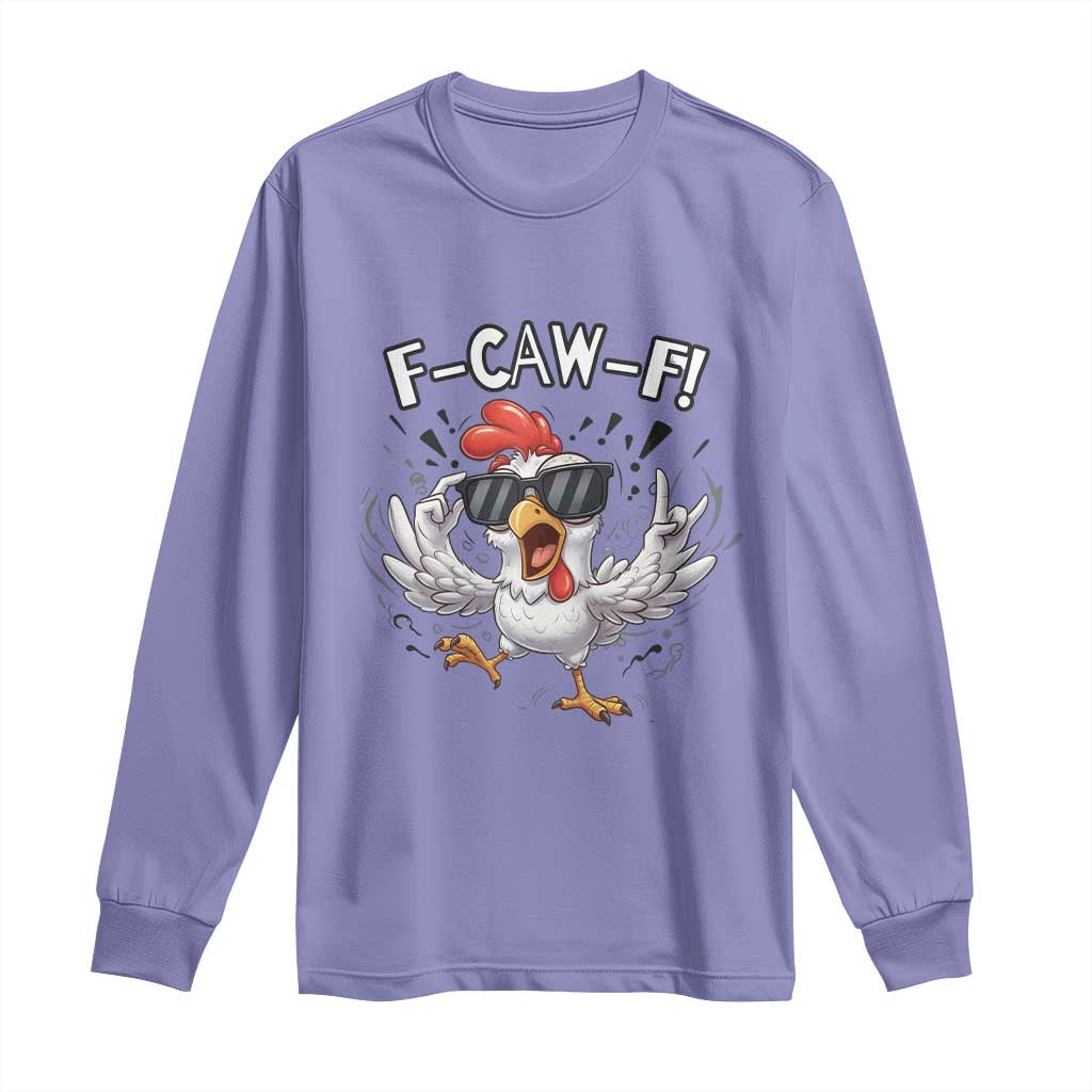Funny F Caw F Chicken Sarcastic Joke Gift Long Sleeve Shirt - Wonder Print Shop
