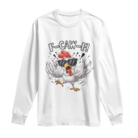 Funny F Caw F Chicken Sarcastic Joke Gift Long Sleeve Shirt - Wonder Print Shop