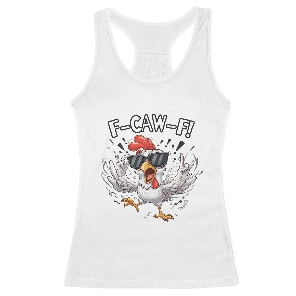 Funny F Caw F Chicken Sarcastic Joke Gift Racerback Tank Top - Wonder Print Shop