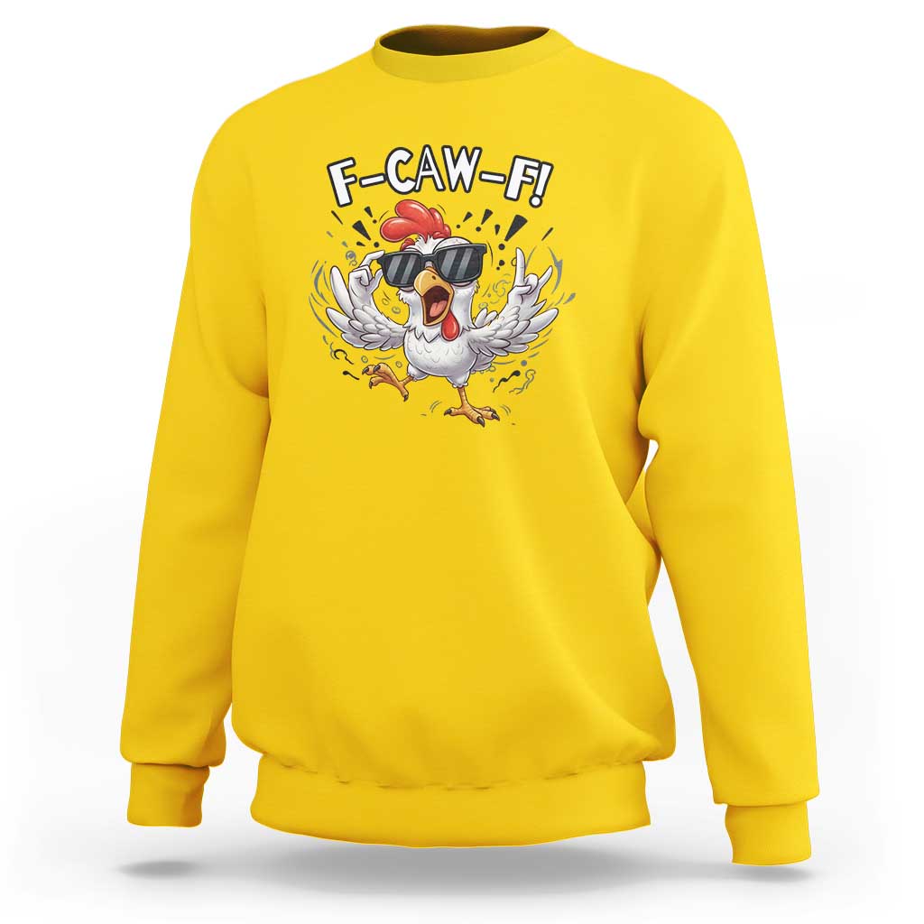 Funny F Caw F Chicken Sarcastic Joke Gift Sweatshirt - Wonder Print Shop