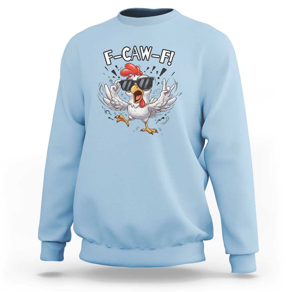 Funny F Caw F Chicken Sarcastic Joke Gift Sweatshirt - Wonder Print Shop