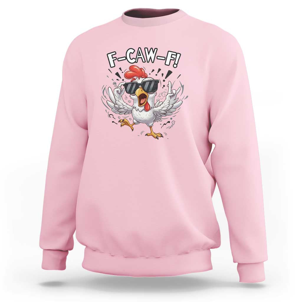 Funny F Caw F Chicken Sarcastic Joke Gift Sweatshirt - Wonder Print Shop