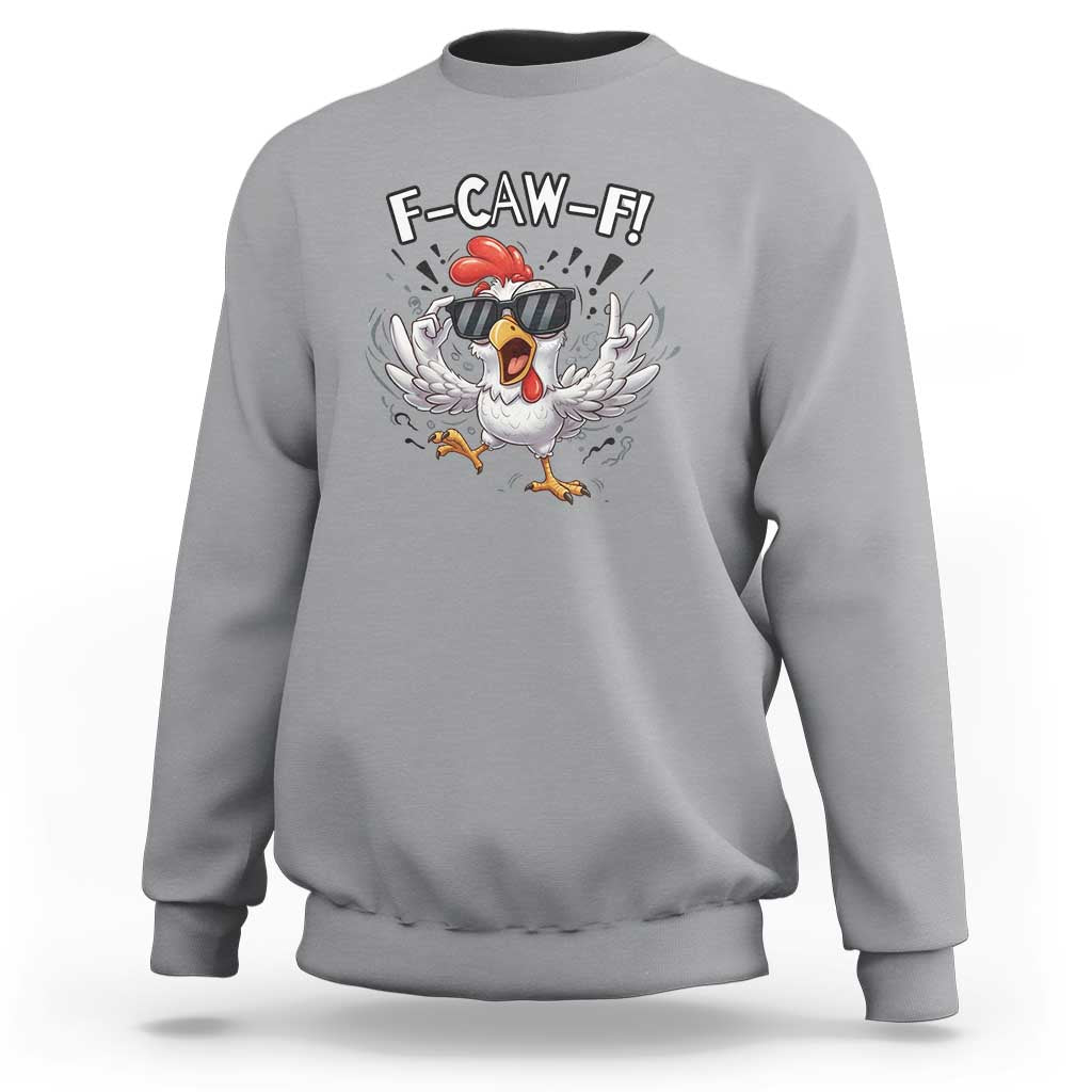 Funny F Caw F Chicken Sarcastic Joke Gift Sweatshirt - Wonder Print Shop