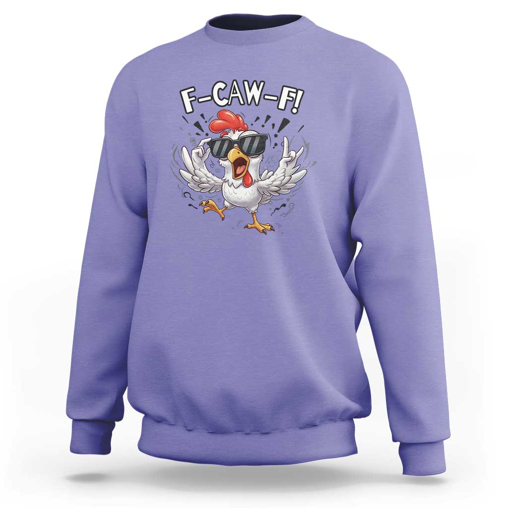 Funny F Caw F Chicken Sarcastic Joke Gift Sweatshirt - Wonder Print Shop