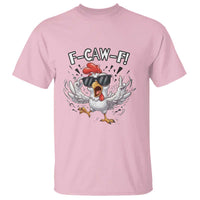 Funny F Caw F Chicken Sarcastic Joke Gift T Shirt - Wonder Print Shop