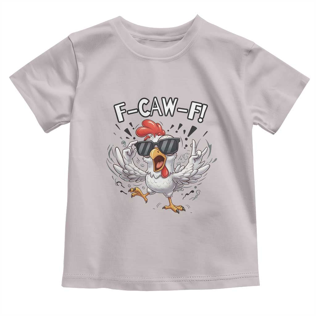 Funny F Caw F Chicken Sarcastic Joke Gift Toddler T Shirt - Wonder Print Shop