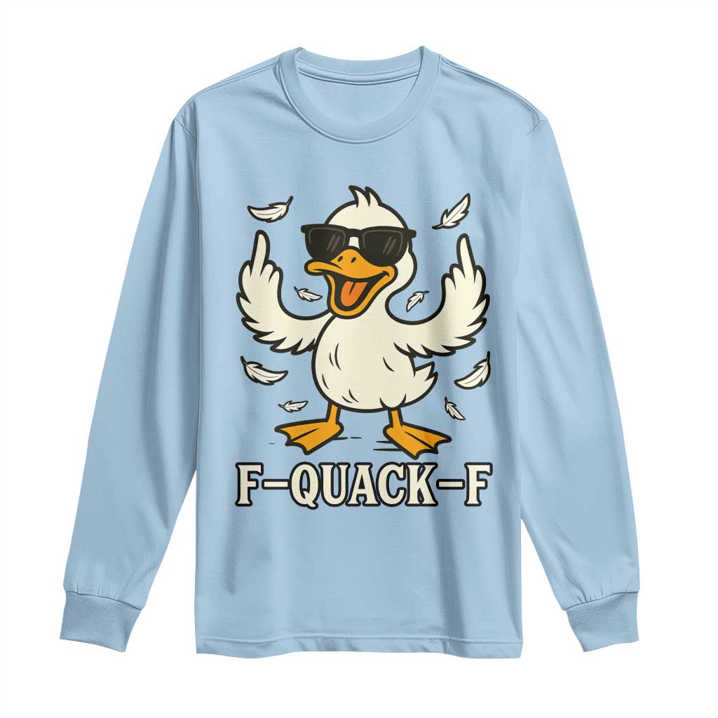 Funny F Quack F Silly Duck Sarcastic Joke Gift Long Sleeve Shirt - Wonder Print Shop