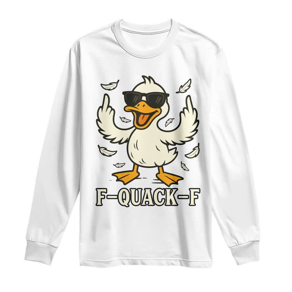 Funny F Quack F Silly Duck Sarcastic Joke Gift Long Sleeve Shirt - Wonder Print Shop