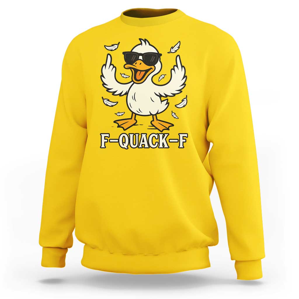 Funny F Quack F Silly Duck Sarcastic Joke Gift Sweatshirt - Wonder Print Shop