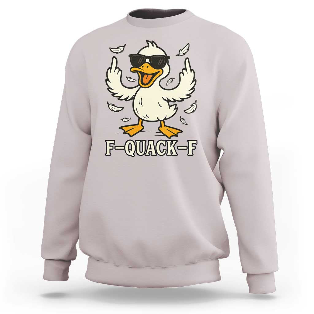 Funny F Quack F Silly Duck Sarcastic Joke Gift Sweatshirt - Wonder Print Shop