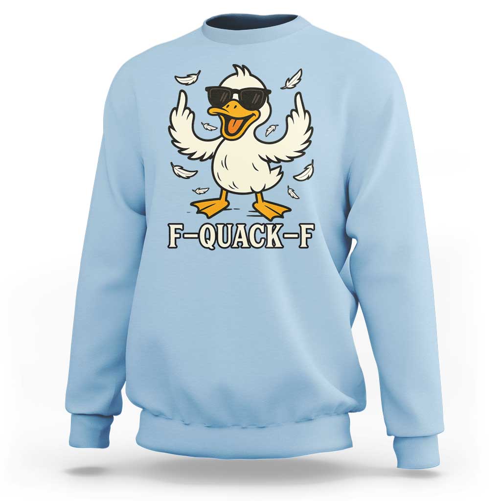 Funny F Quack F Silly Duck Sarcastic Joke Gift Sweatshirt - Wonder Print Shop