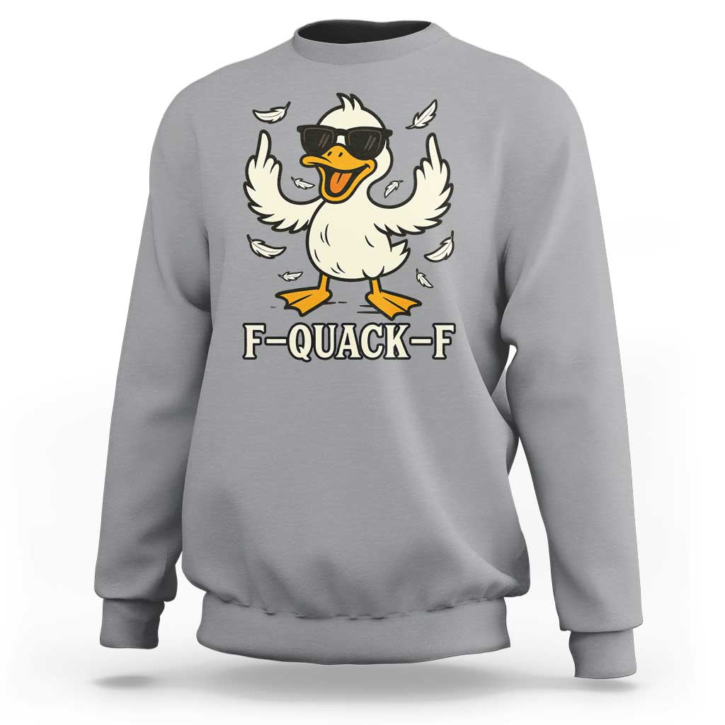 Funny F Quack F Silly Duck Sarcastic Joke Gift Sweatshirt - Wonder Print Shop