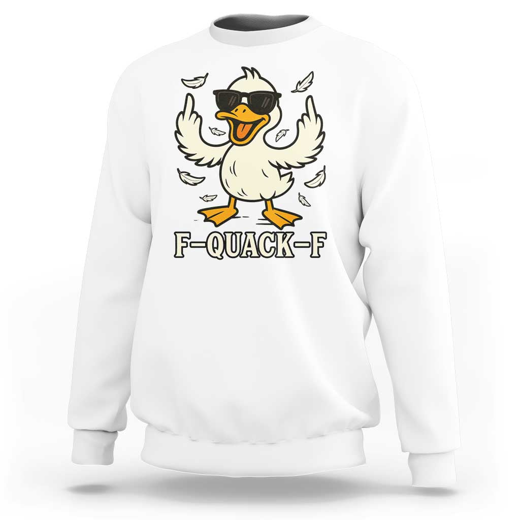 Funny F Quack F Silly Duck Sarcastic Joke Gift Sweatshirt - Wonder Print Shop