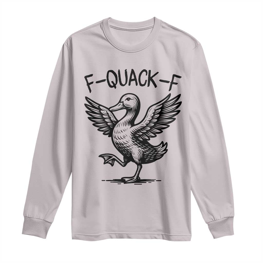 Funny F Quack F Duck Lover Sarcastic Joke Gift Long Sleeve Shirt - Wonder Print Shop
