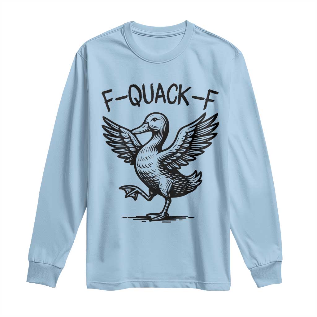 Funny F Quack F Duck Lover Sarcastic Joke Gift Long Sleeve Shirt - Wonder Print Shop