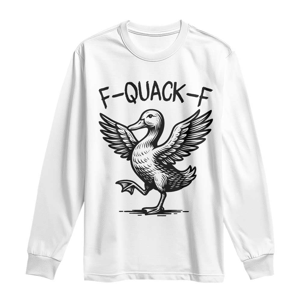Funny F Quack F Duck Lover Sarcastic Joke Gift Long Sleeve Shirt - Wonder Print Shop